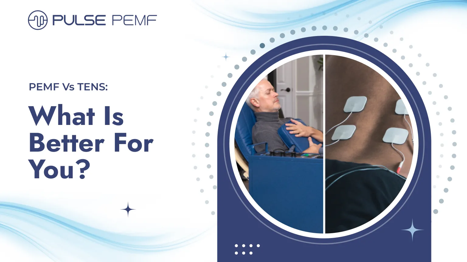 PEMF Vs TENS: What Is Better For You? PEMF Vs TENS