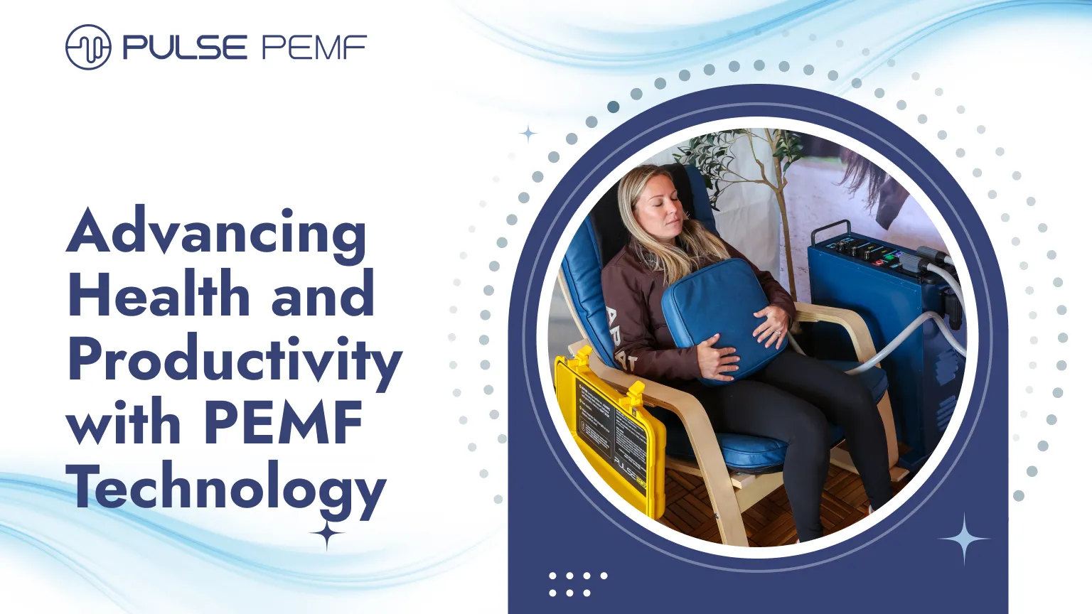 Advancing Health and Productivity with PEMF Technology Advancing Health and Productivity with PEMF Technology