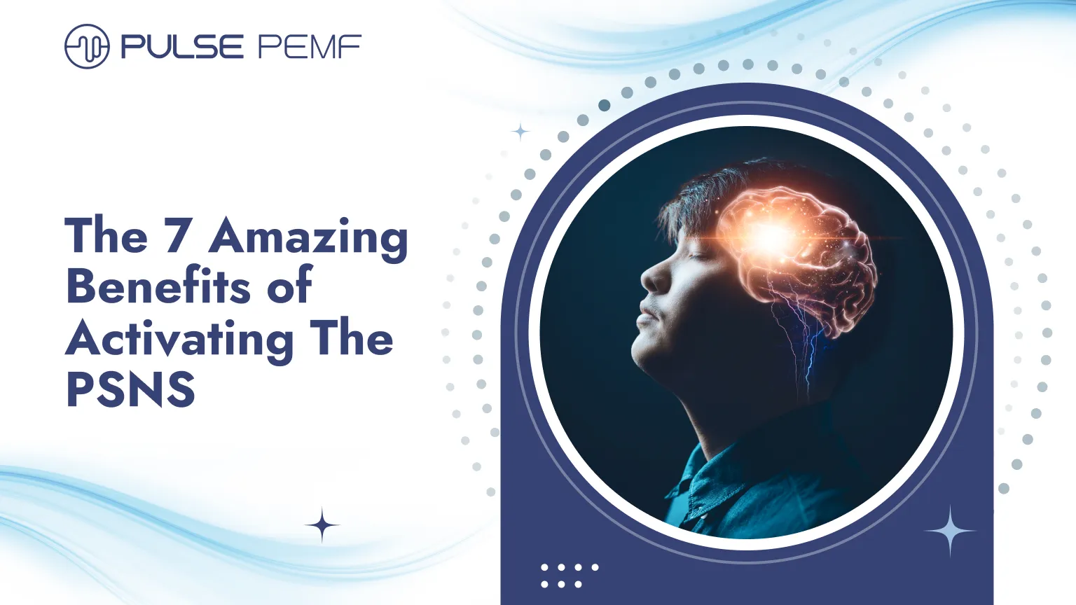 The 7 Amazing Benefits of Activating the PSNS The 7 Amazing Benefits of Activating The PSNS