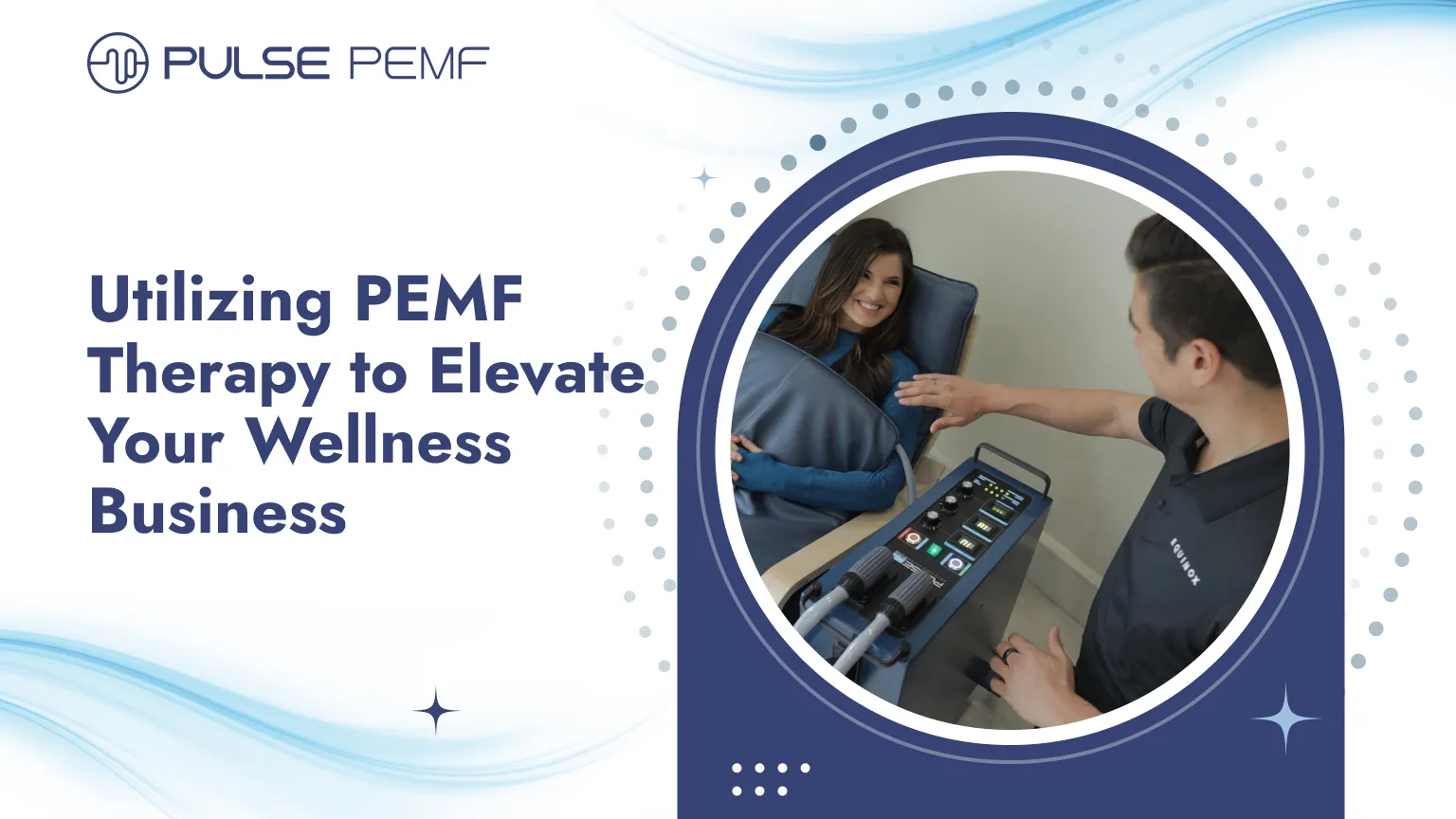 Utilizing PEMF Therapy to Elevate Your Wellness Business Wellness business