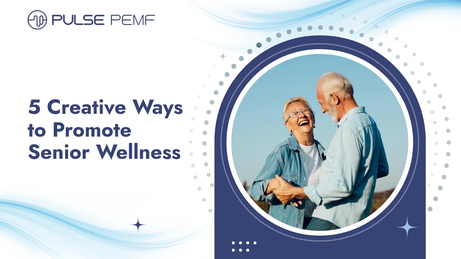 5 Creative Ways to Promote Senior Wellness Senior Wellness
