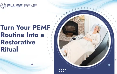 Turn Your PEMF Routine Into a Restorative Ritual